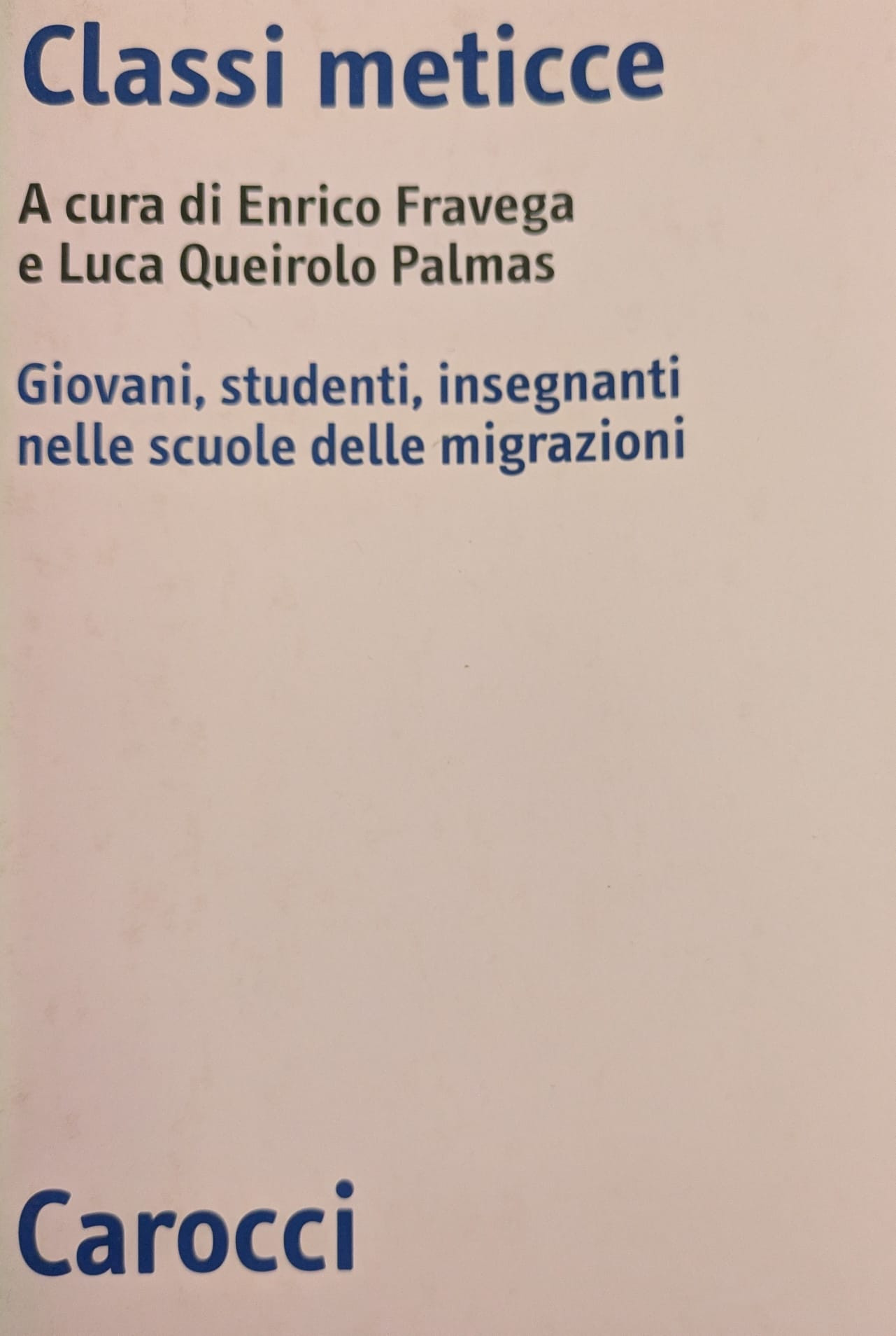 Classi meticce. Giovani, studenti, insegnanti nelle scuole delle migrazioni