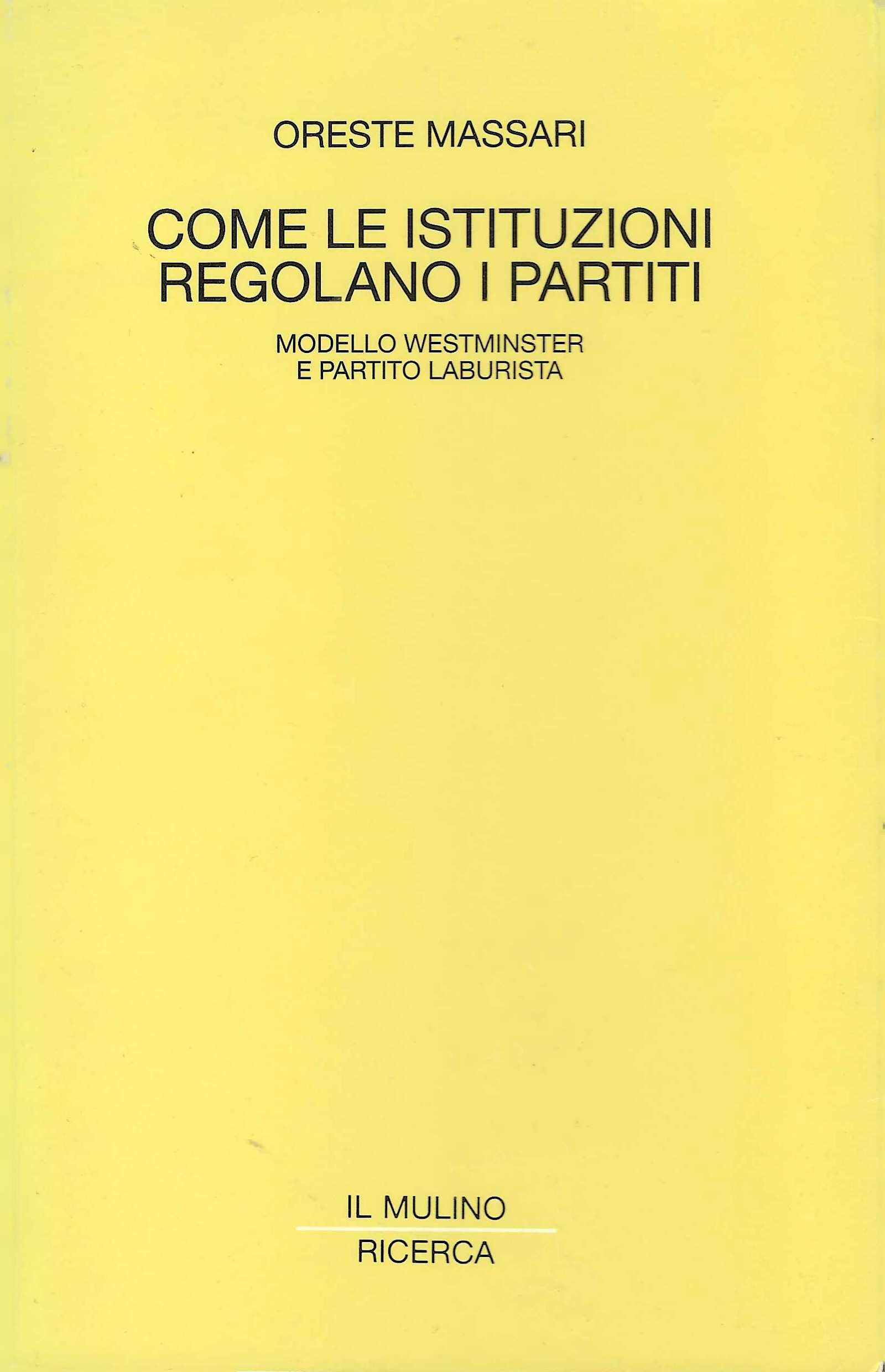 Come le istituzioni regolano i partiti. Modello Westminster e partito …