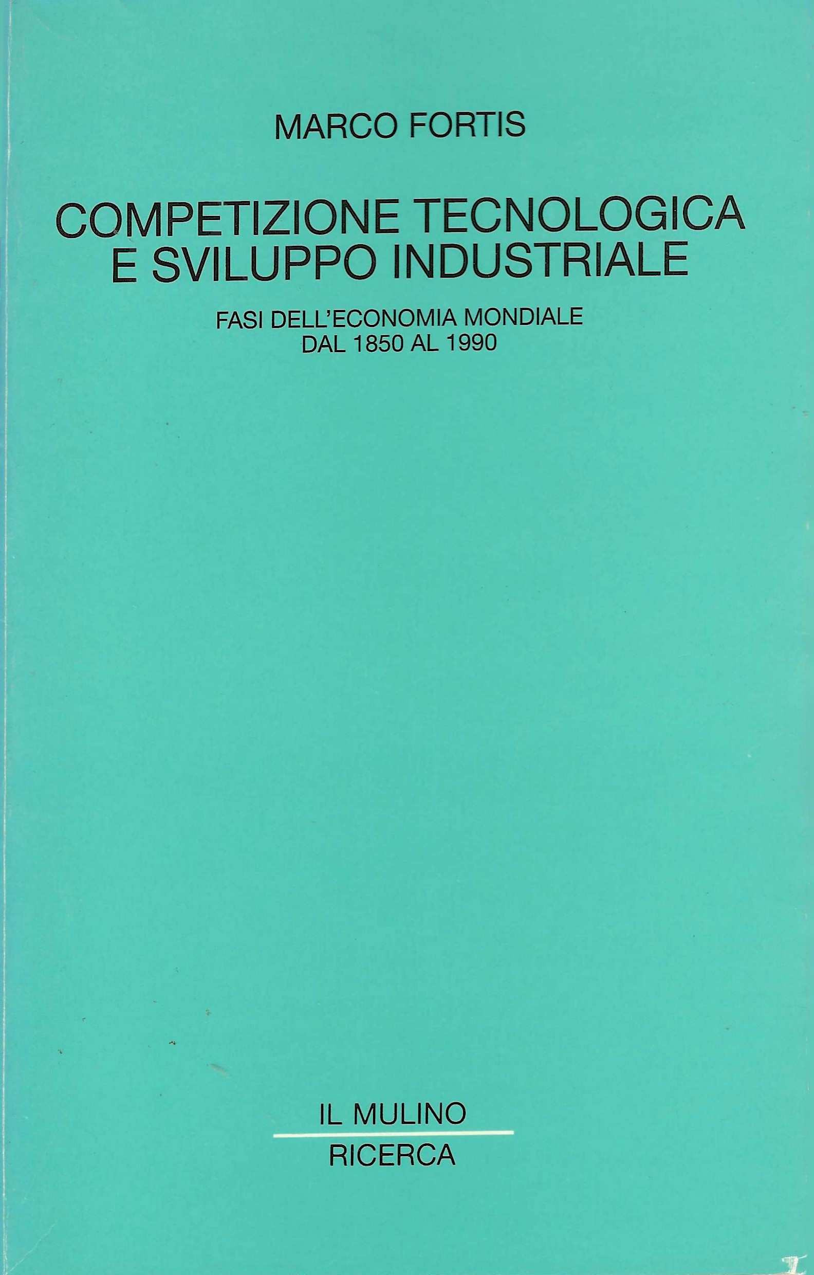 Competizione tecnologica e sviluppo industriale. Fasi dell'economia mondiale dal 1850 …