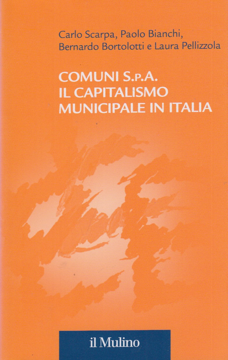 Comuni S.p.A. Il capitalismo municipale in Italia