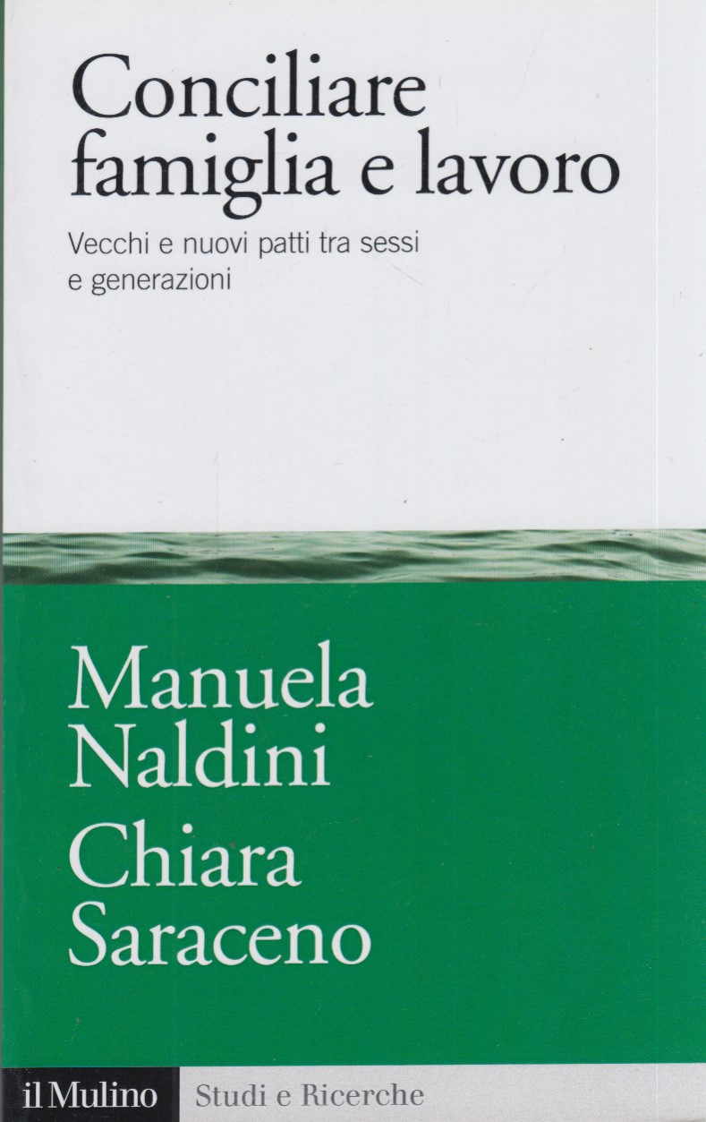 Conciliare Famiglia e Lavoro. Vecchi e Nuovi Patti tra Sessi …