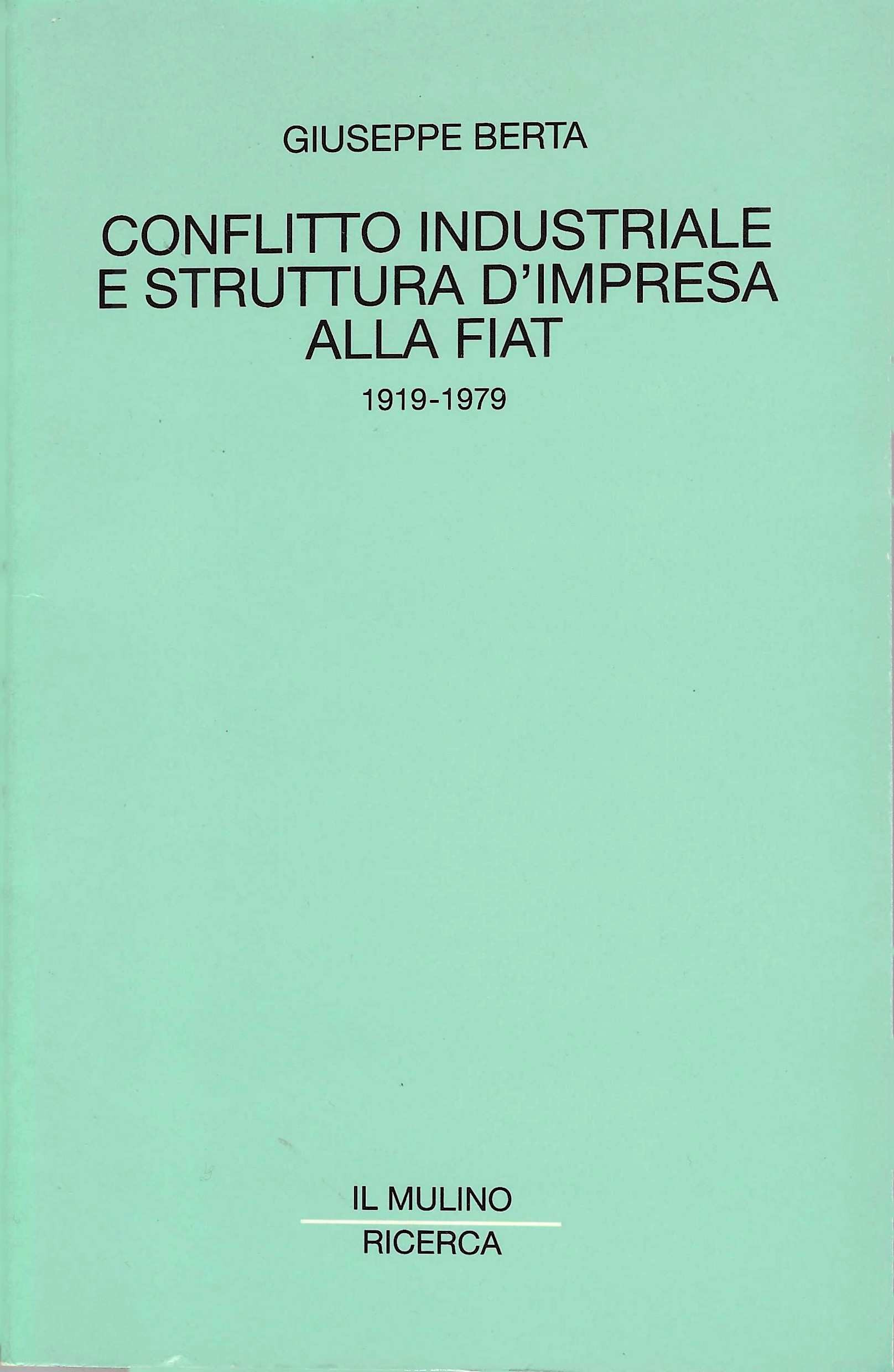 Conflitto industriale e struttura d'impresa alla FIAT 1919-1979
