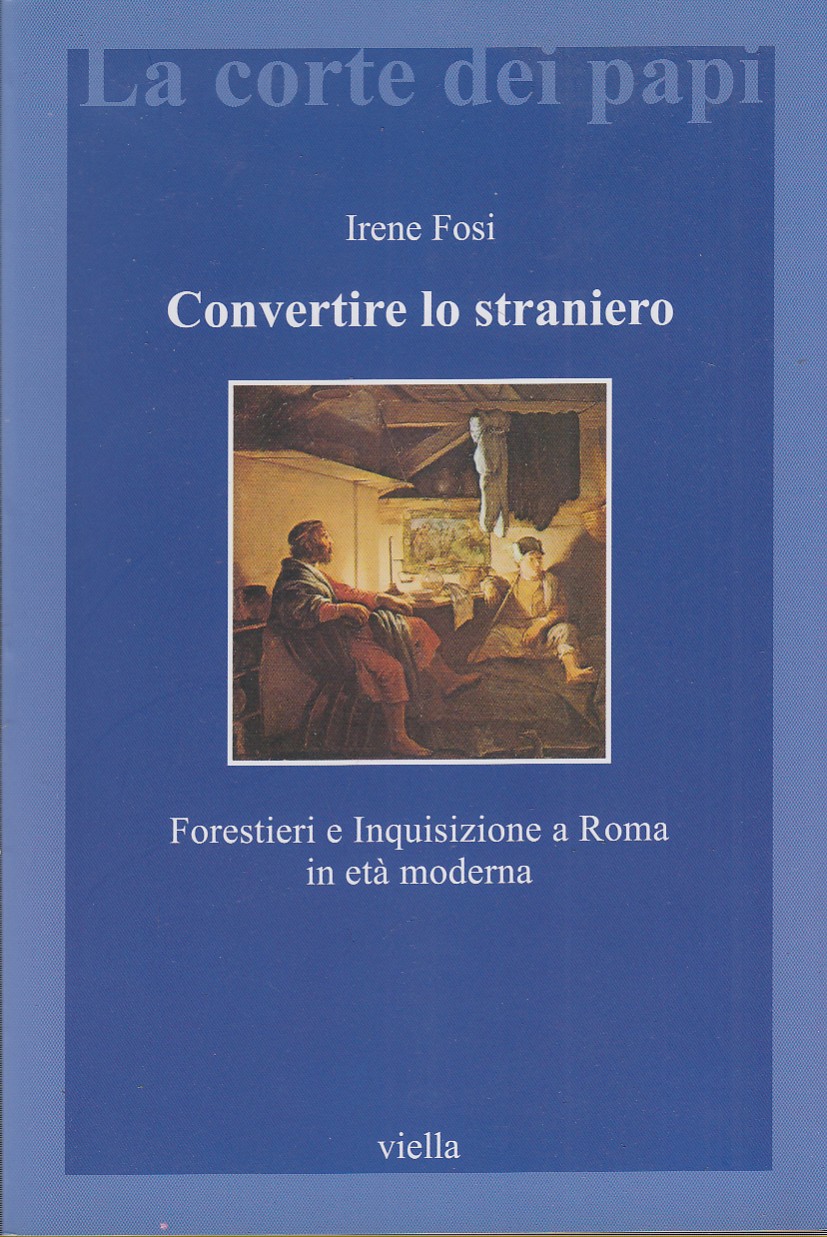 Convertire lo straniero. Forestieri e Inquisizione a Roma in et …
