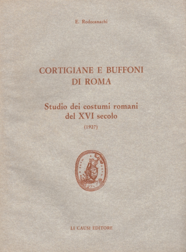 Cortigiane e buffoni di Roma. Studio dei costumi romani del …