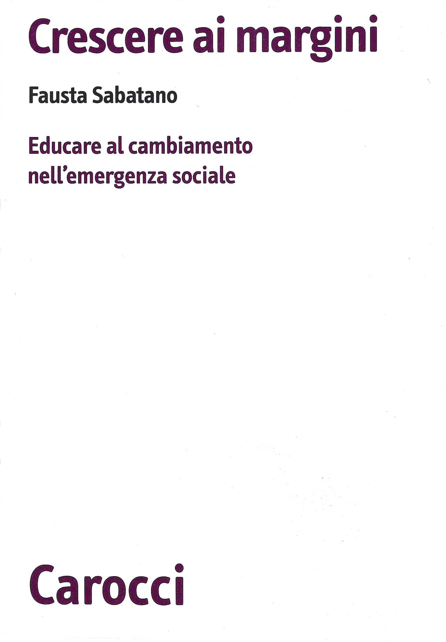 Crescere ai margini. Educare al cambiamento nell'emergenza sociale