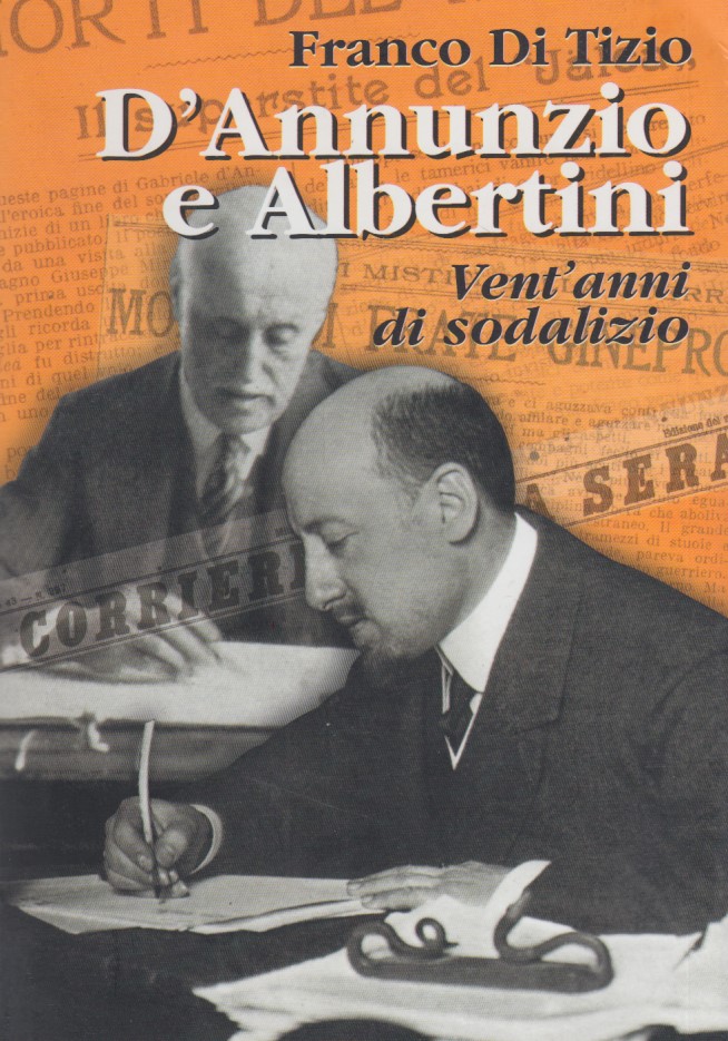 D'Annunzio e Albertini. Vent'anni di sodalizio