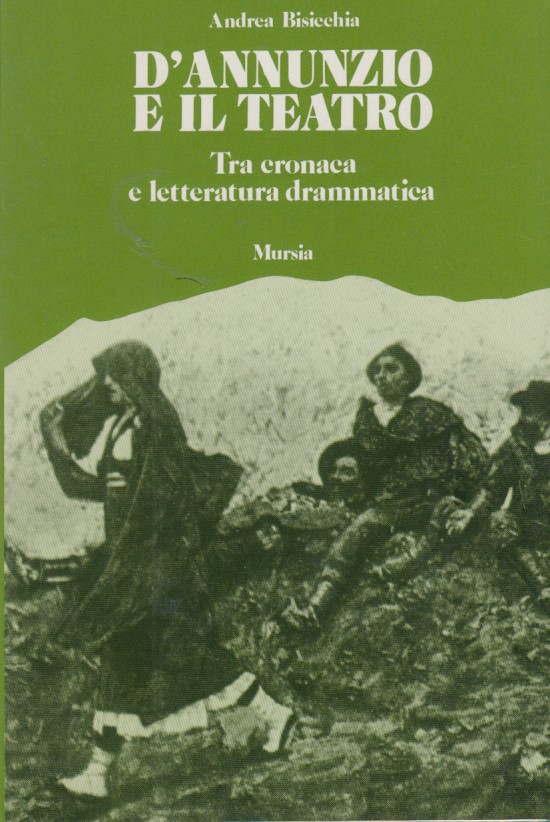 D'Annunzio e il teatro. Tra cronaca e letteratura drammatica