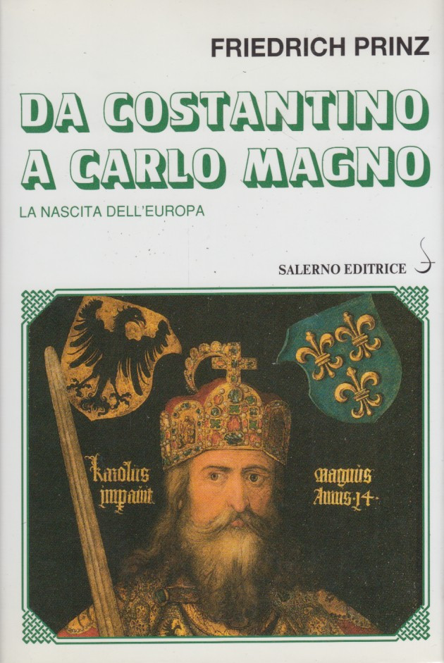 Da Costantino a Carlo Magno. La nascita dell'Europa
