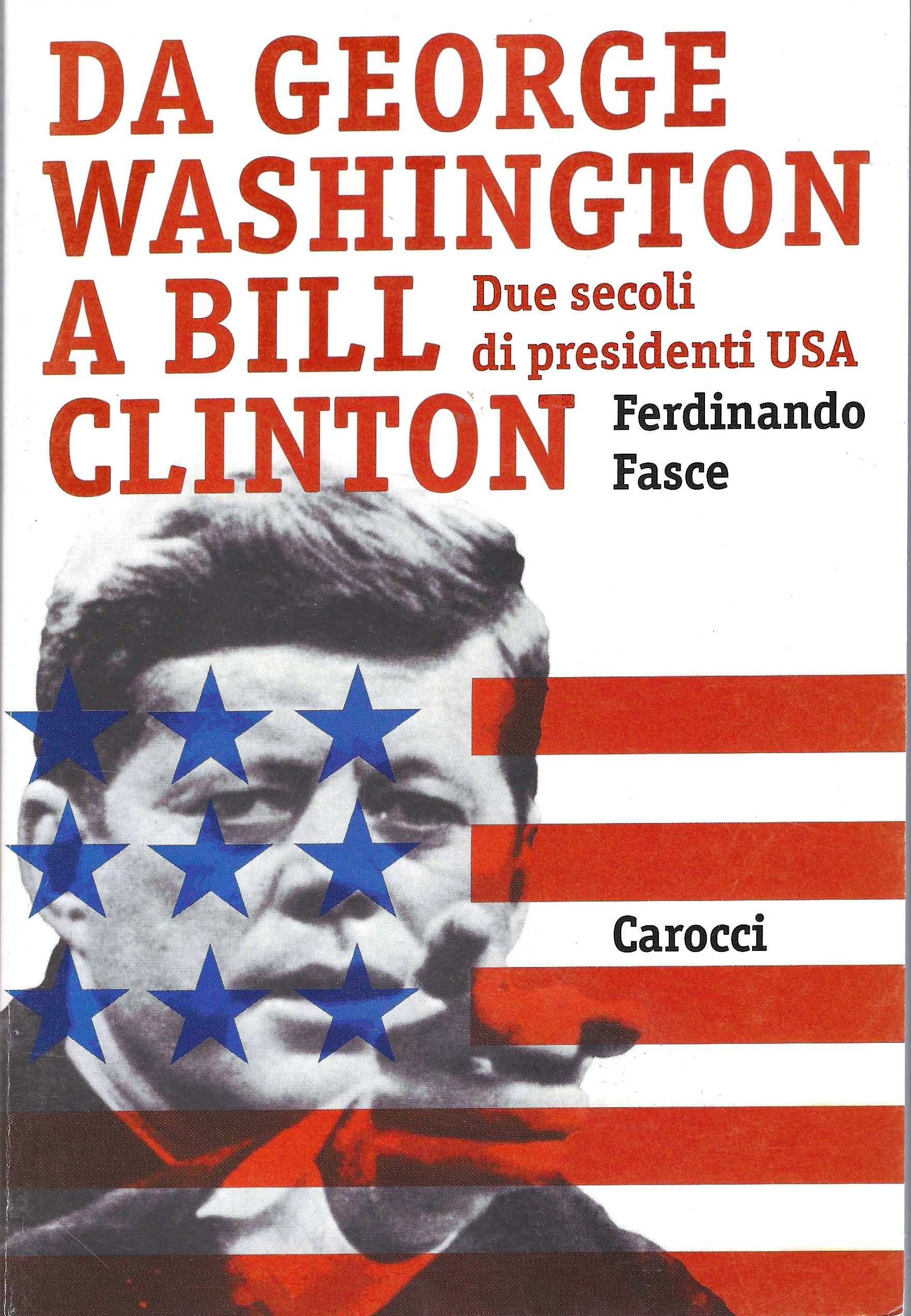 Da George Washington a Bill Clinton. Due secoli di presidenti …