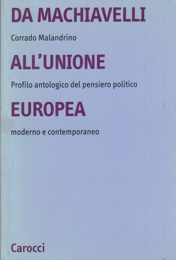 Da Machiavelli all'Unione Europea. Profilo antologico del pensiero politico moderno …