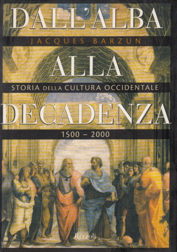 Dall'alba alla decadenza. Storia della cultura occidentale 1500-2000