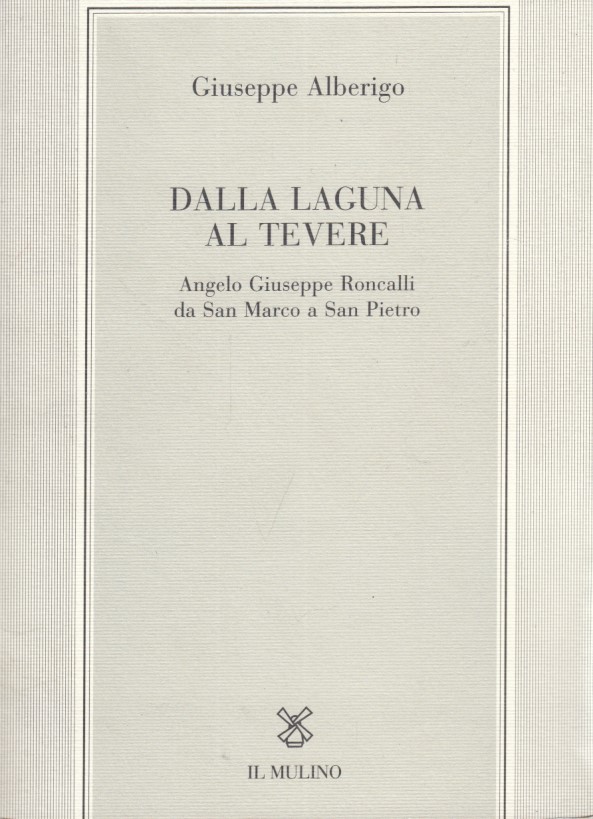 Dalla laguna al Tevere. Angelo Giuseppe Roncalli da S. Marco …