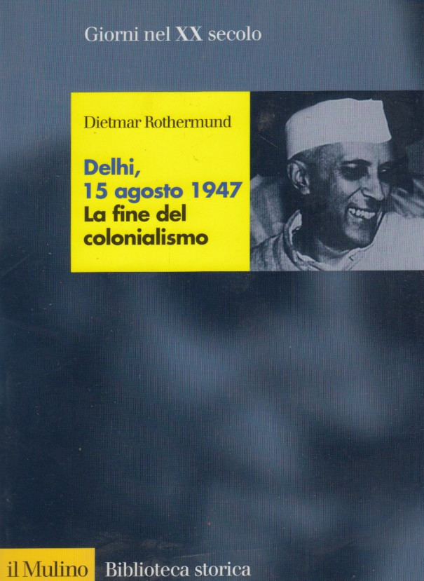 Delhi 15 agosto 1947 La fine del colonialismo