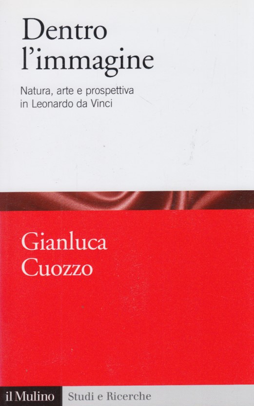 Dentro l'immagine. Natura, arte e prospettiva in Leonardo da Vinci