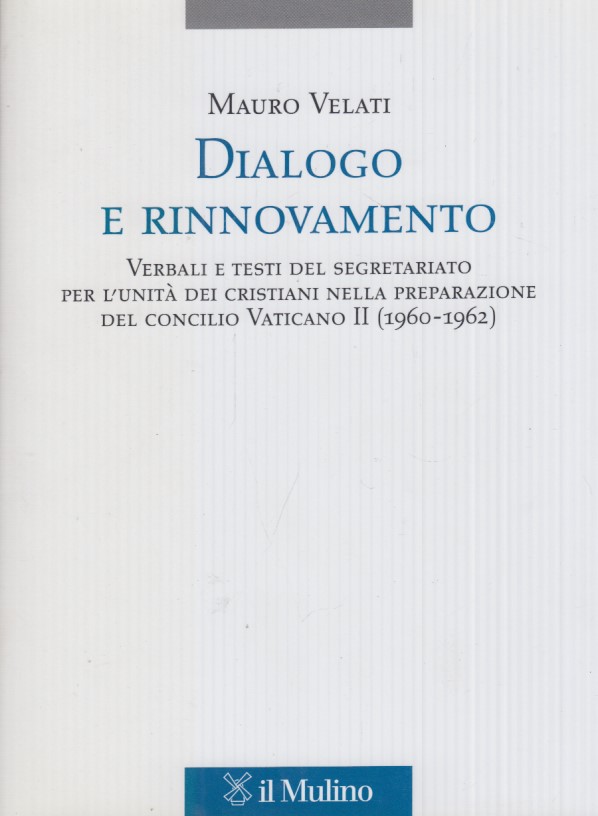 Dialogo e Rinnovamento. Verbali e Testi del Segretariato per l'unit …