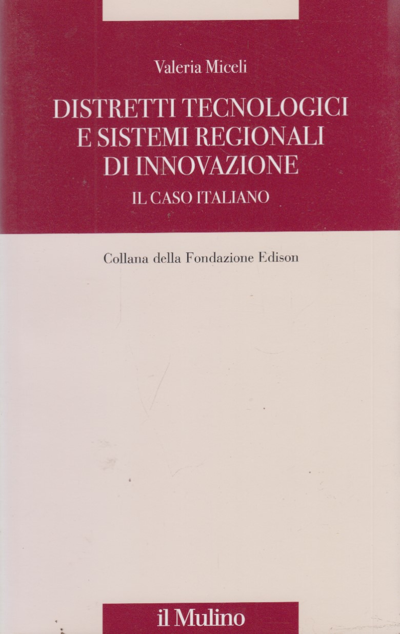 Distretti tecnologici e sistemi regionali di innovazione. Il caso italiano