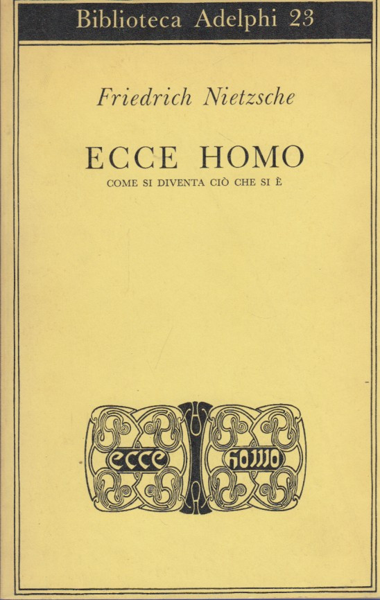 Ecco Homo. Come si diventa ciò che si è