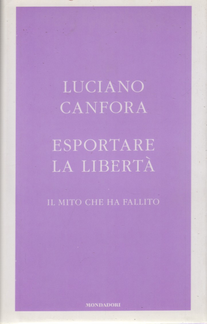 Esportare la libertà. Il mito che ha fallito