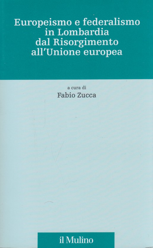 Europeismo e federalismo in Lombardia dal Risorgimento all'Unione europea