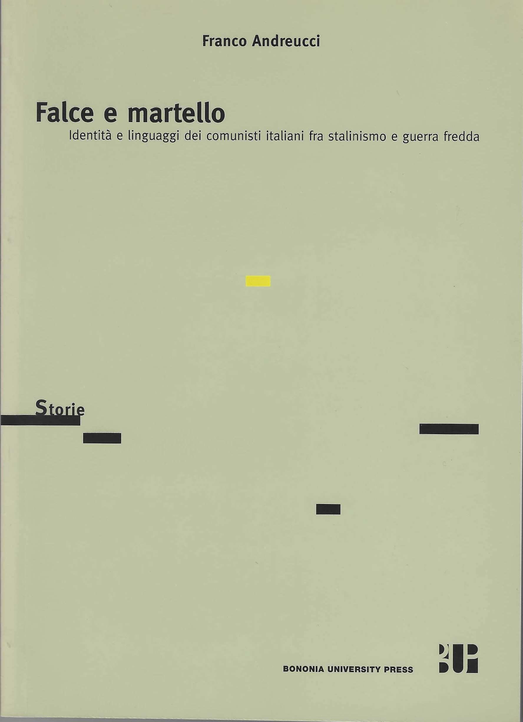 Falce e martello. Identità e linguaggi dei comunisti italiani fra …