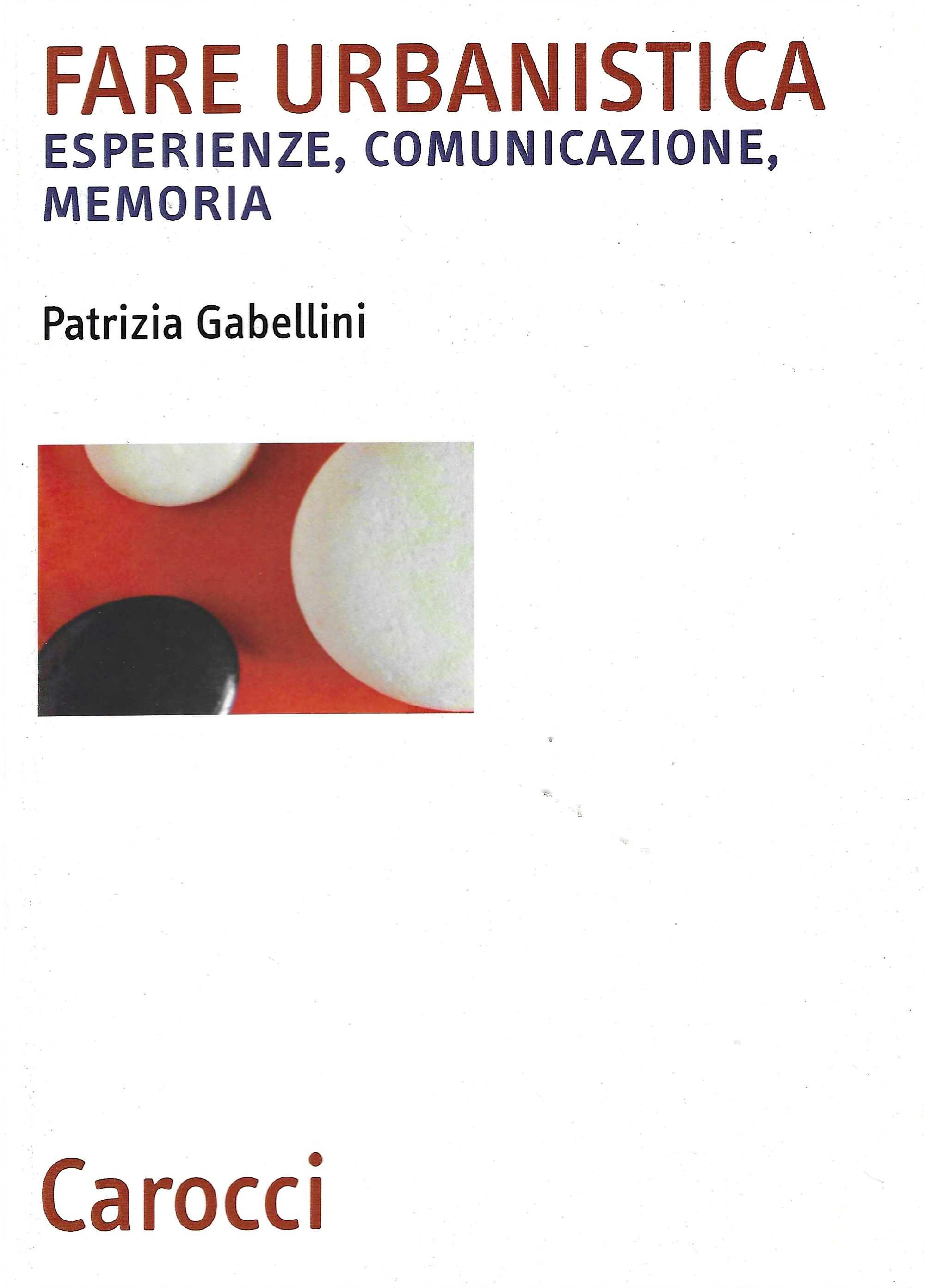 Fare urbanistica. Esperienze, comunicazione, memoria