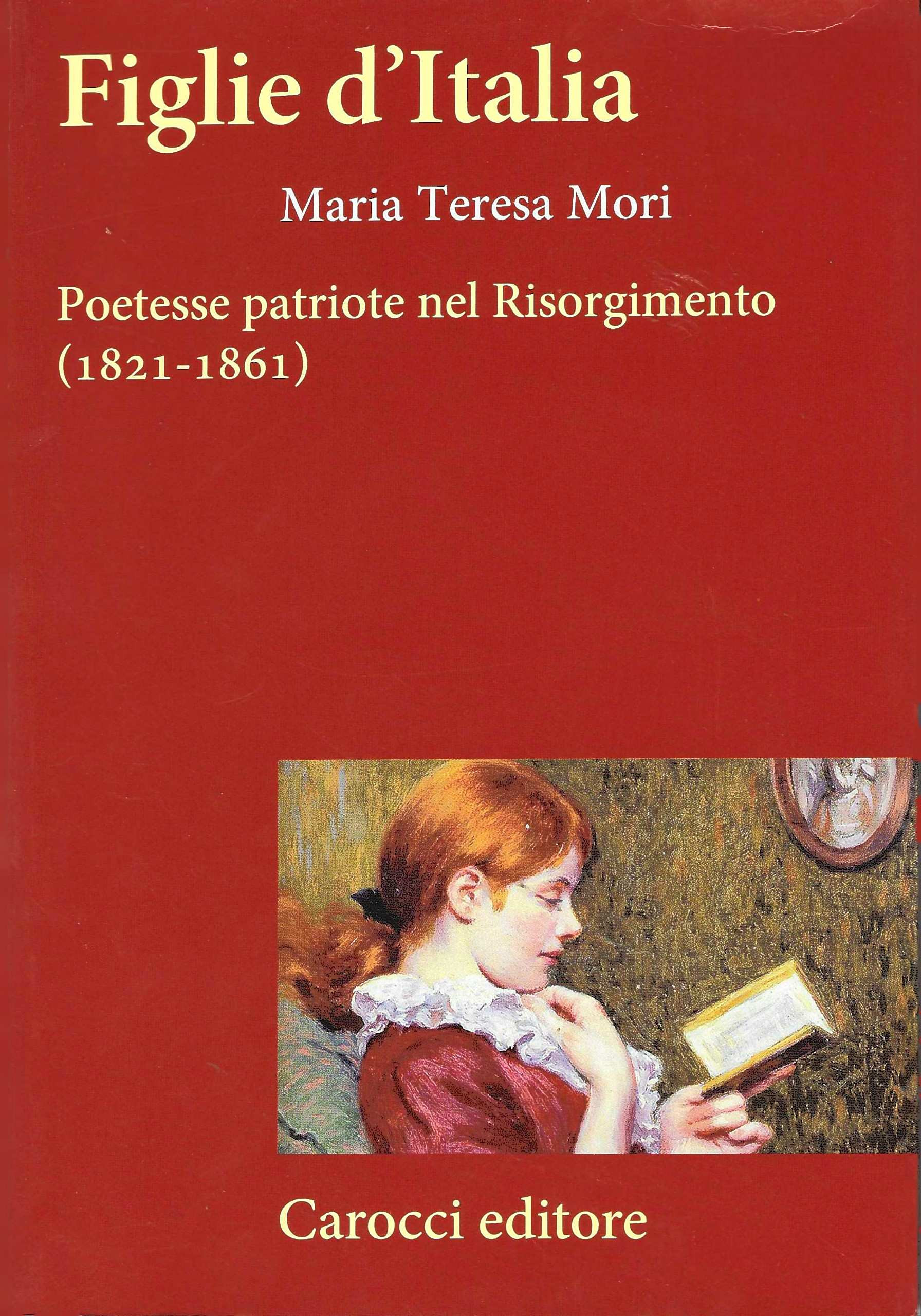 Figlie d'Italia. Poetesse patriote nel Risorgimento (1821-1861)