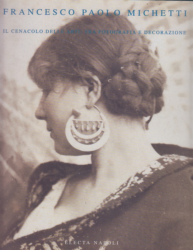 Francesco Paolo Michetti. Il cenacolo delle arti tra fotografia e …