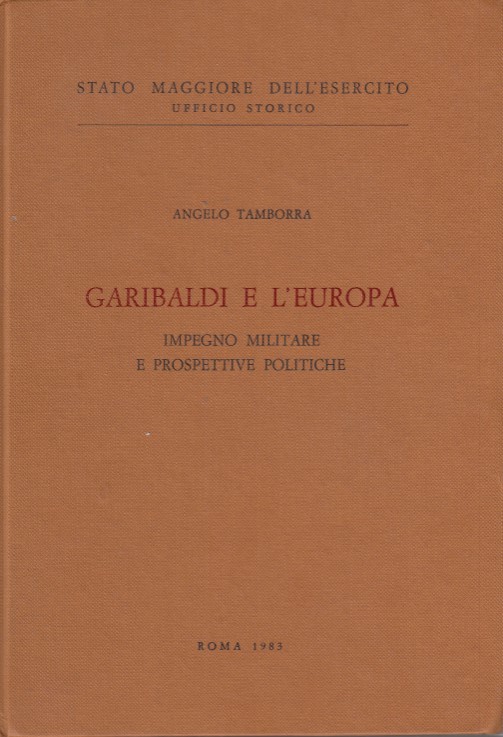 Garibaldi e L'Europa. Impegno militare e prospettive politiche