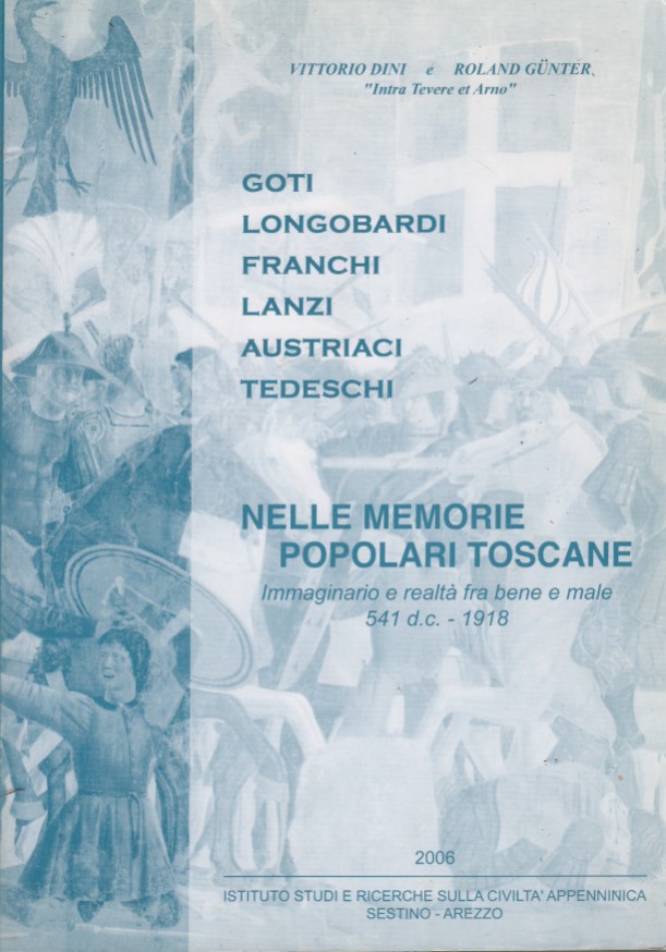 Goti Longobardi Franchi Lanzi Austriaci Tedeschi Nelle memorie popolari toscane. …