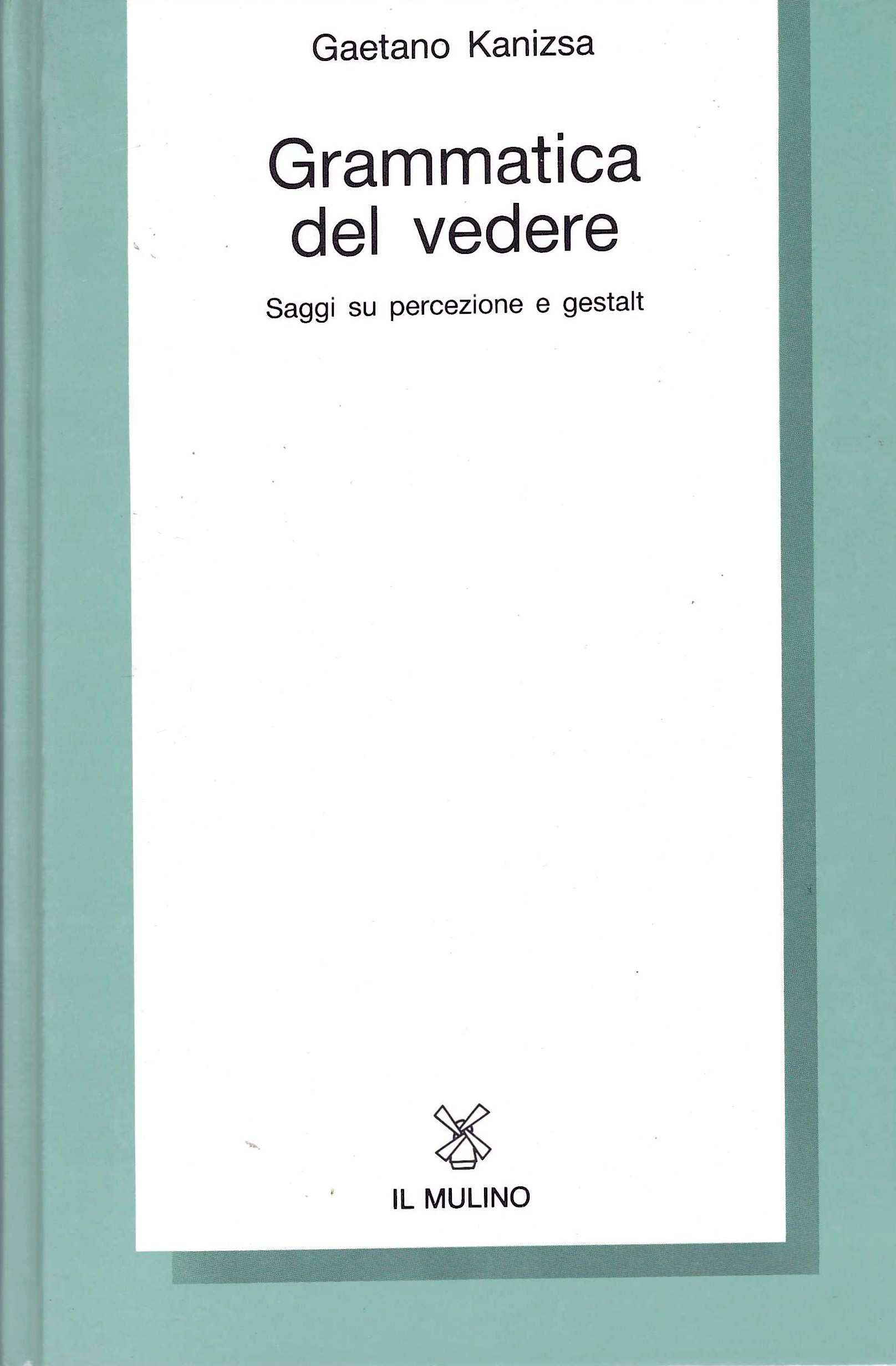 Grammatica del vedere. Saggi su percezione e gestalt