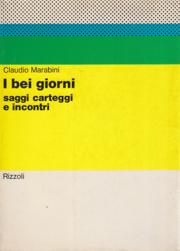 I bei giorni. Saggi carteggi e incontri
