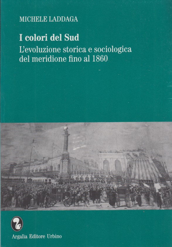 I colori del Sud. L'evoluzione storica e sociologica del meridione …