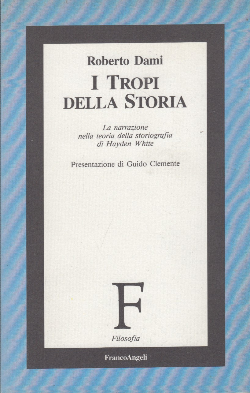 I Tropi della storia. La narrazione nella teoria della storiografia …