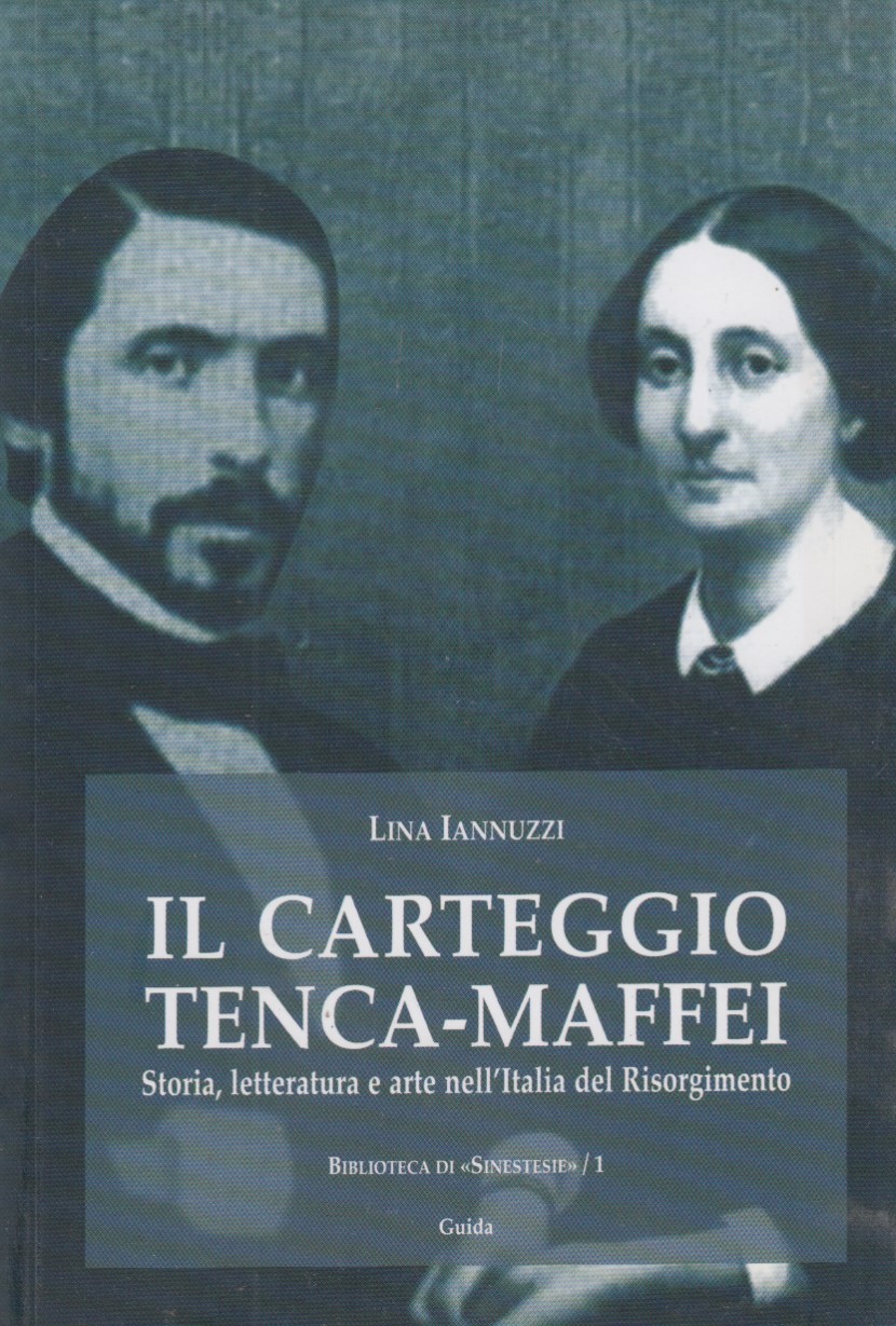 Il carteggio Tenca-Maffei. Storia, letteratura e arte nell'italia del Risorgimento