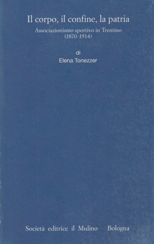 Il corpo, il confine, la patria. Associazionismo sportivo in Trentino …