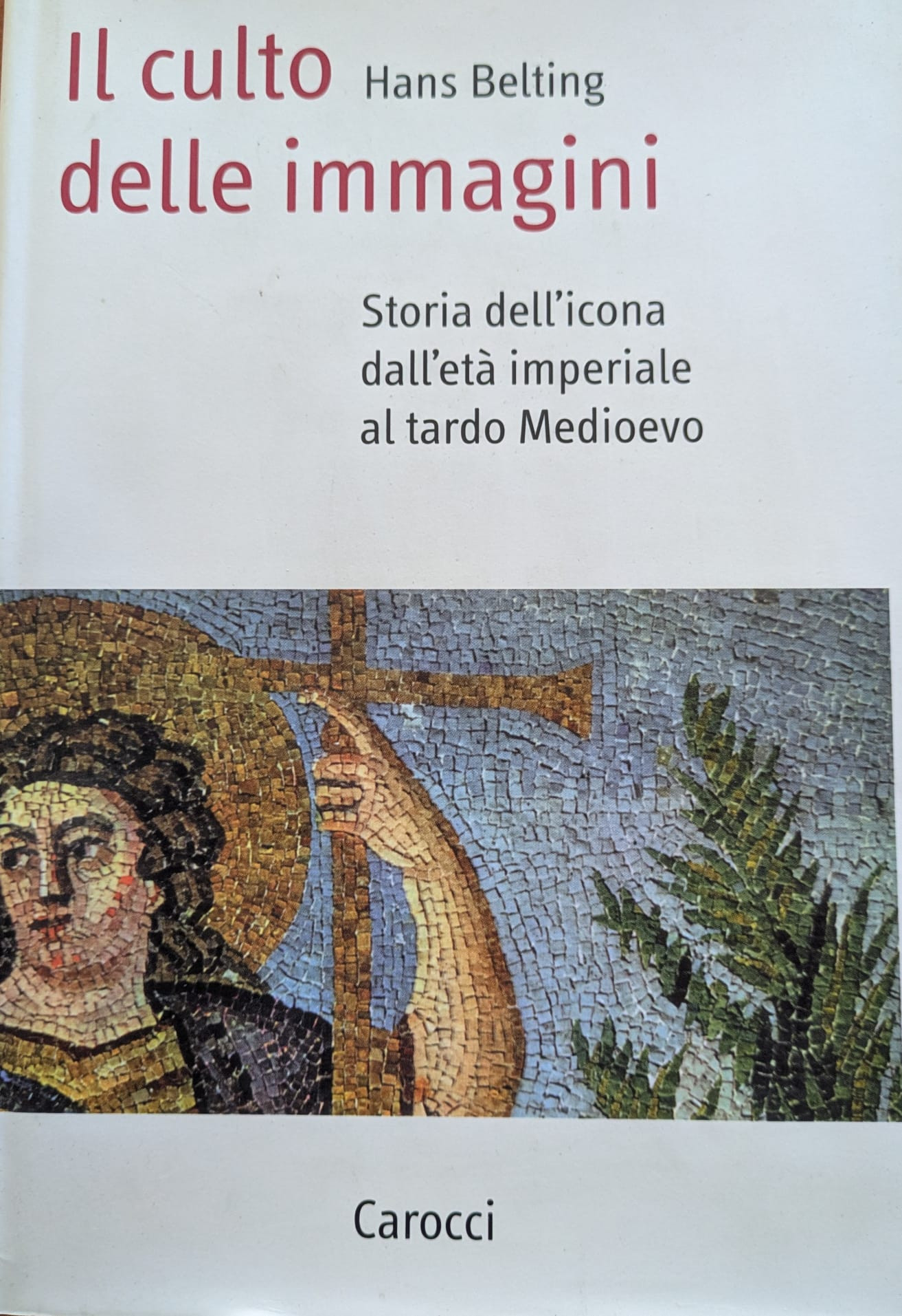 Il culto delle immagini. Storia dell'icona dall'età imperiale al tardo …