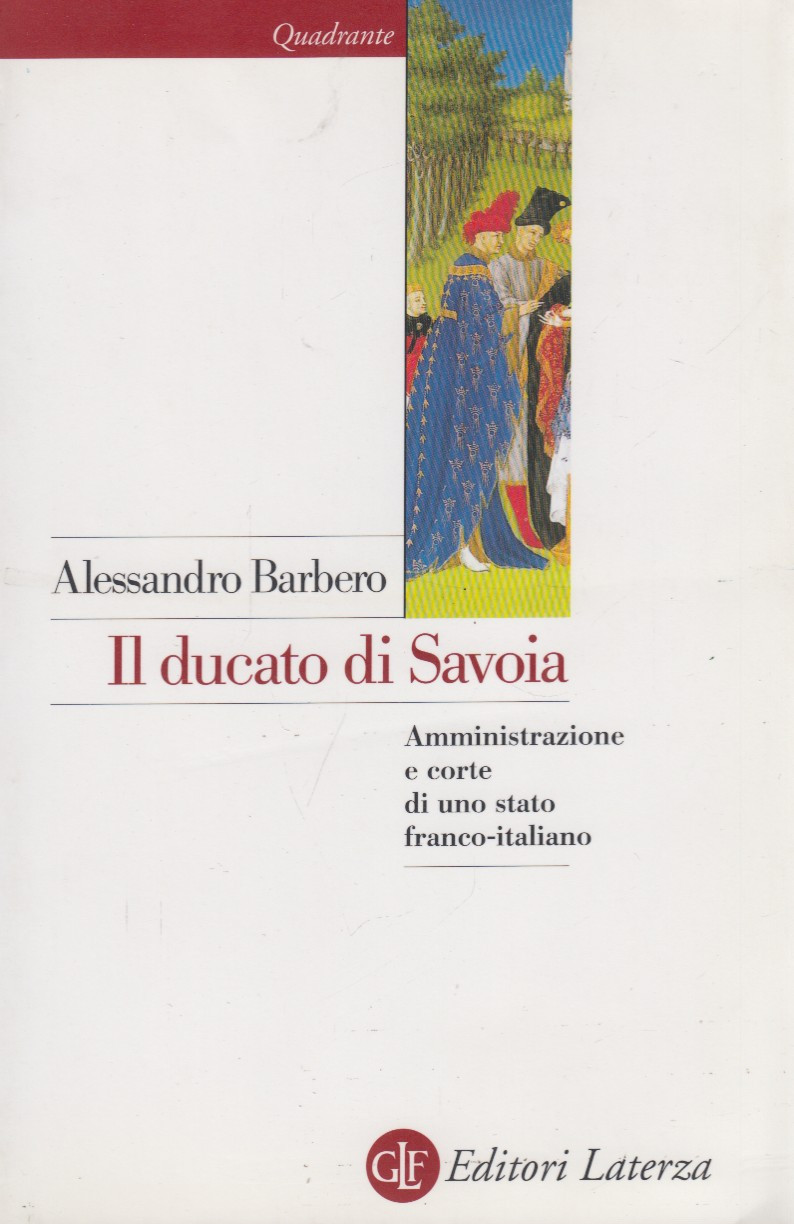 Il ducato di Savoia. Amministrazione e corte di uno stato …