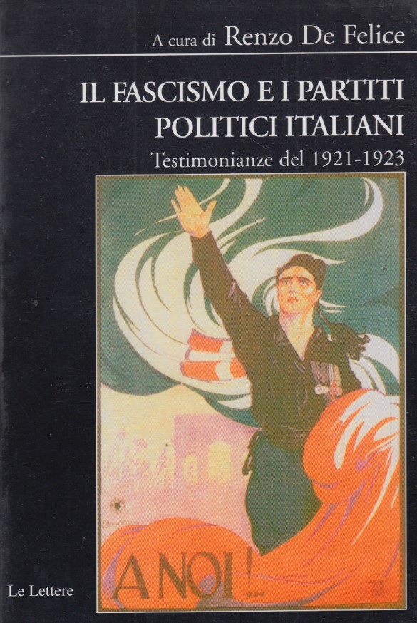 Il fascismo e i partiti politici italiani. Testimonianze del 1921-1923