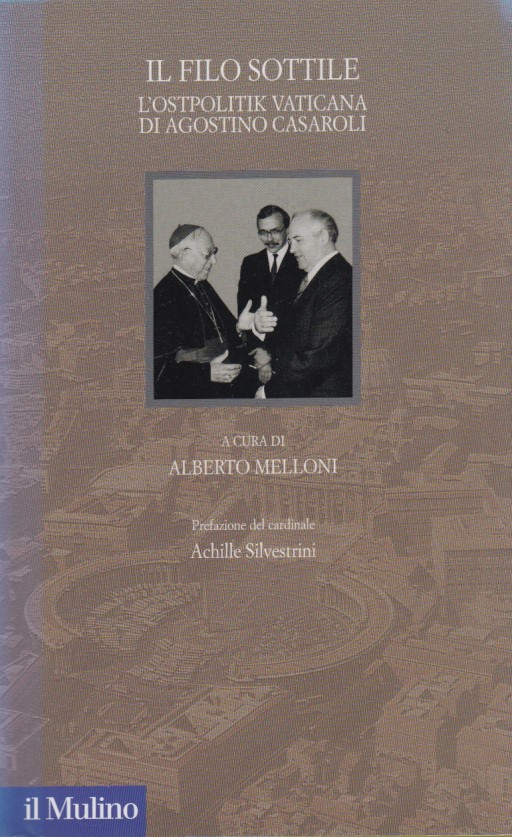 Il filo sottile. L'Ostpolitik vaticana di Agostino Casaroli