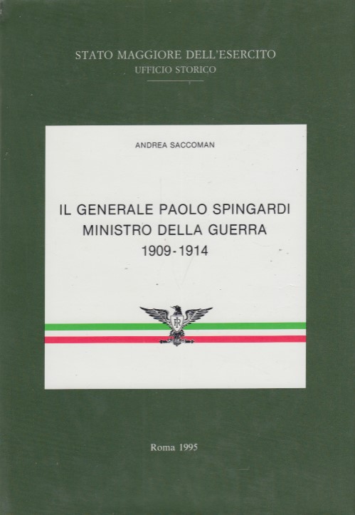 Il generale Paolo Spingardi Ministro della Guerra 1909-1914