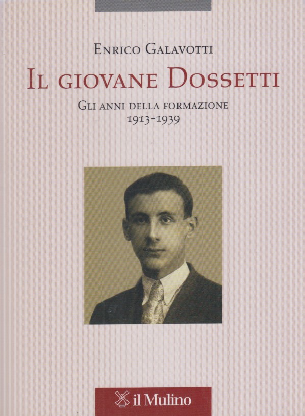 Il giovane Dossetti. Gli anni della formazione 1913-1939