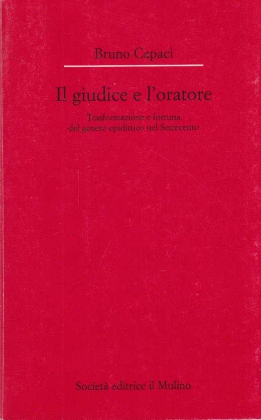 Il giudice e l'oratore. Trasformazione e fortuna del genere epidittico …
