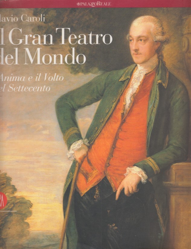 Il Gran Teatro del Mondo. L'Anima e il Volto del …