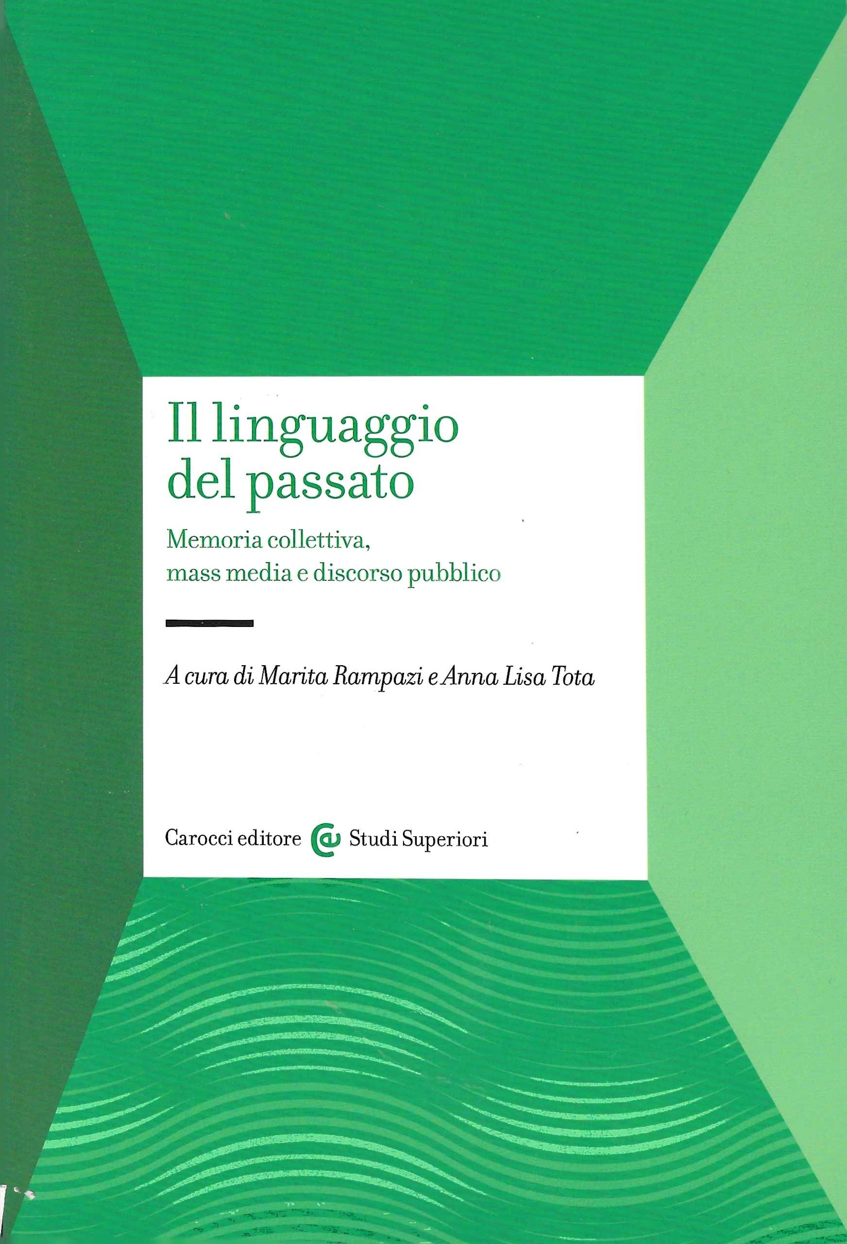 Il linguaggio del passato. Memoria collettiva, mass media e discorso …