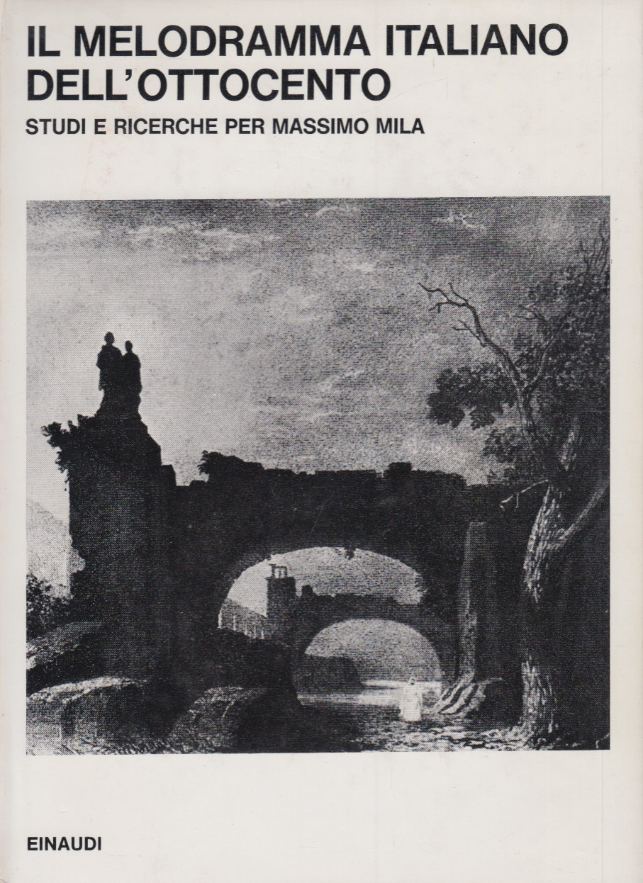 Il melodramma italiano dell'Ottocento. Studi e ricerche per Massimo Mila