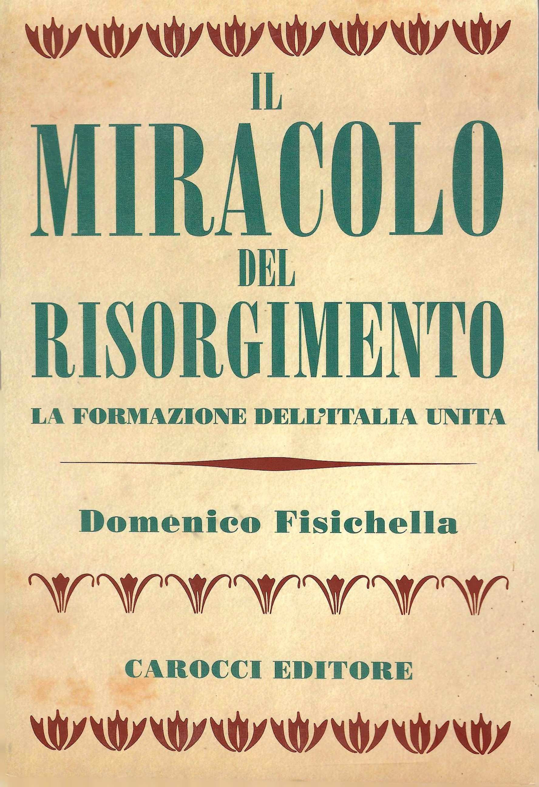 Il miracolo del Risorgimento. La formazione dell'Italia unita