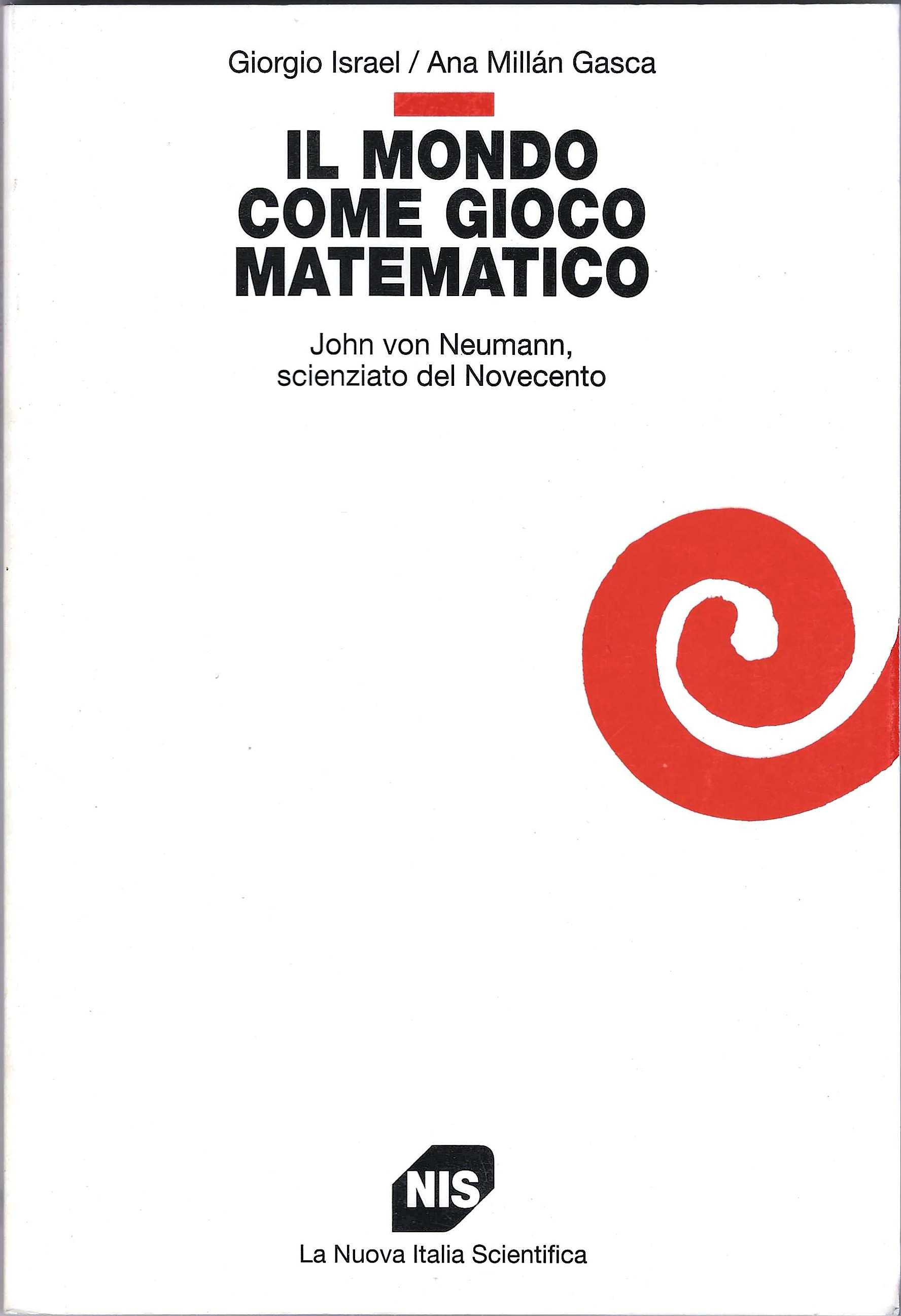 Il mondo come gioco matematico. John von Neumann, scienziato del …