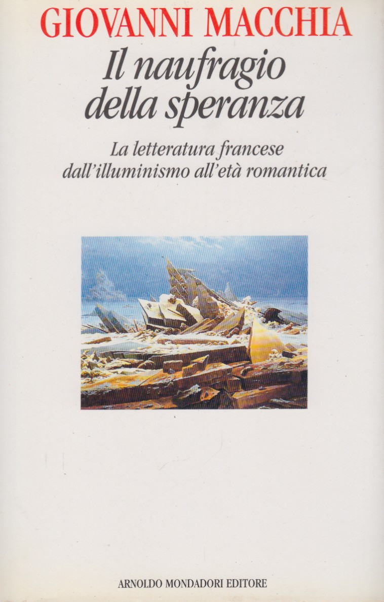 Il naufragio della speranza. La letteratura francese dall'illuminismo all'età romantica