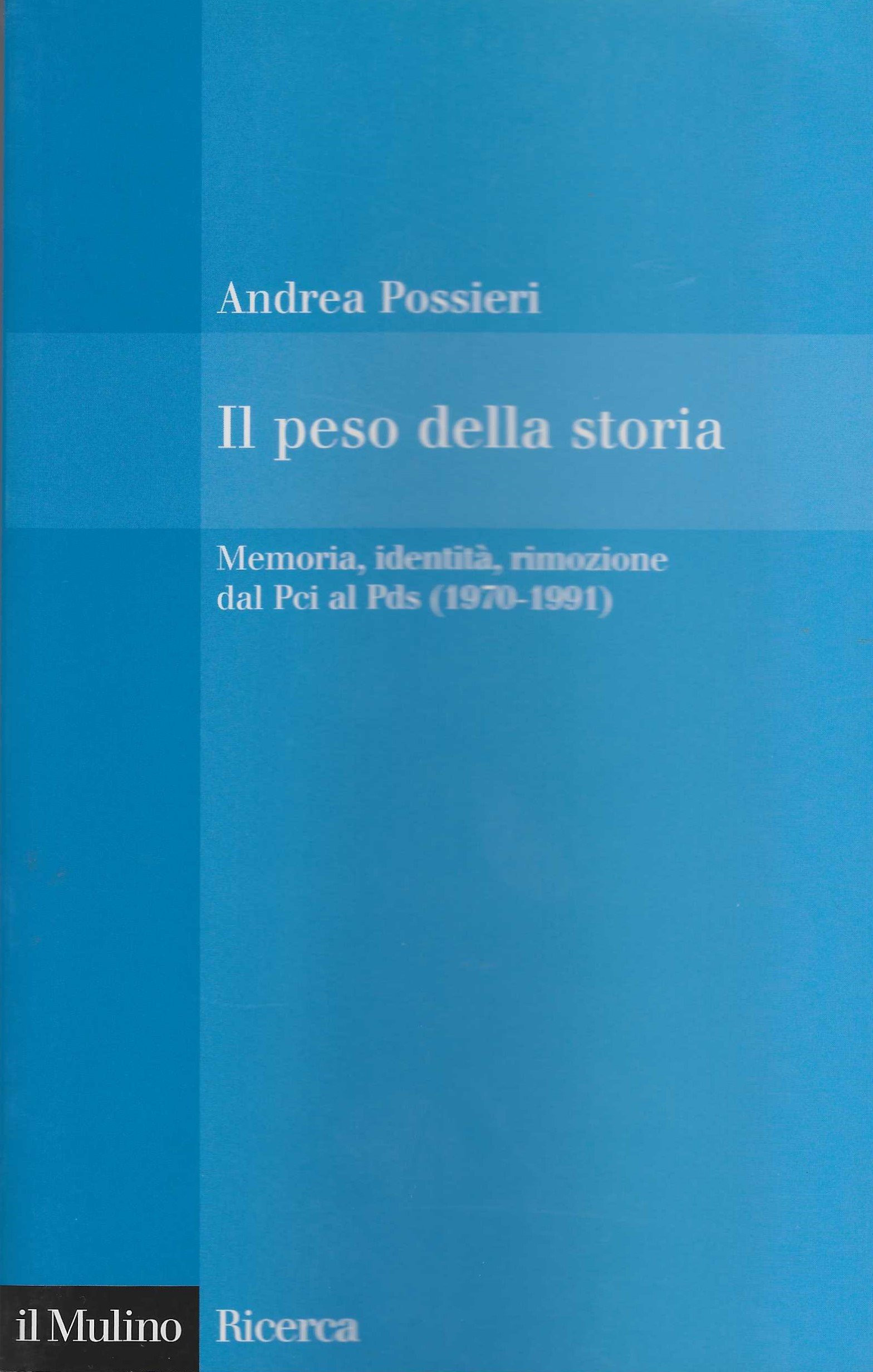 Il peso della storia. Memoria, identità, rimozione dal Pci al …