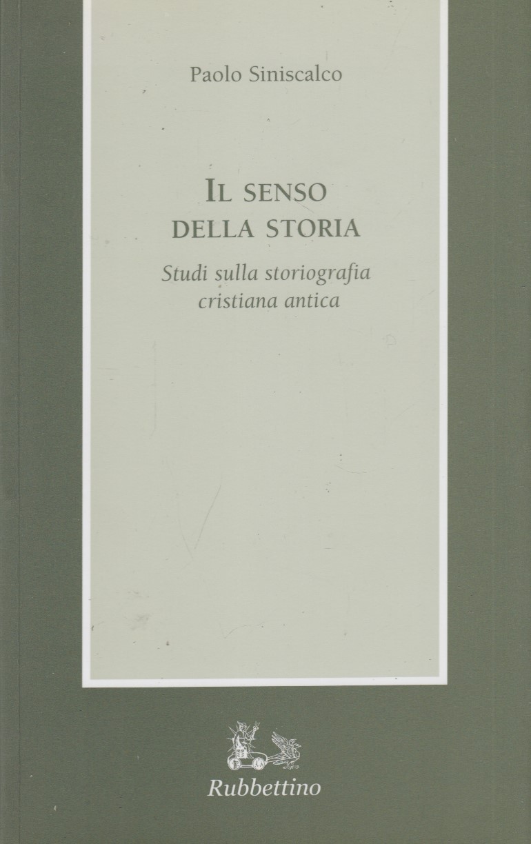 Il senso della storia. Studi Sulla Storiografia cristiana antica